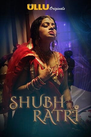 18+ Shubhratri (2019) Hindi  S01 Complete Web Series